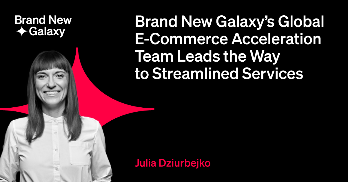 Brand New Galaxy’s Global E-Commerce Acceleration Team Leads the Way to Streamlined Services